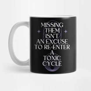 Missing Them Isn't an Excuse to Re-Enter a Toxic Cycle Mug